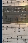 La Chauve-souris = Die Fledermaus: Opérette En 3 Actes