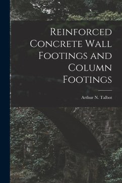 Reinforced Concrete Wall Footings and Column Footings - Talbot, Arthur N.