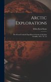 Arctic Explorations: The Second Grinnell Expedition in Search of Sir John Franklin, 1853, '54, '55