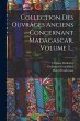 Collection Des Ouvrages Anciens... - Bild 1