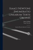 Isaaci Newtoni Enumeratio Linearum Tertii Ordinis: Sequitur Illustratio Ejusdem Tractatus