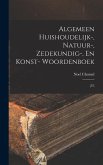 Algemeen Huishoudelijk-, Natuur-, Zedekundig-, En Konst- Woordenboek