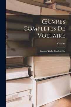 OEuvres Complètes De Voltaire: Romans [Zadig, Candide, Etc - Voltaire