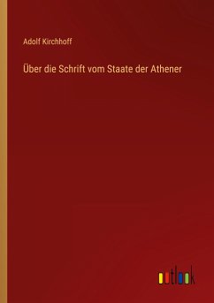 Über die Schrift vom Staate der Athener - Kirchhoff, Adolf