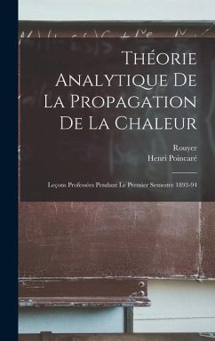 Théorie analytique de la propagation de la chaleur; leçons professées pendant le premier semestre 1893-94 - Poincaré, Henri; Rouyer