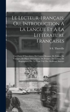 Cover Le Lecteur-Français; Ou, Introduction À La Langue Et À La Littérature Françaises: Un Choix D'Anecdotes, De Contes Moraux, De Fables, De Voyages, De Pi