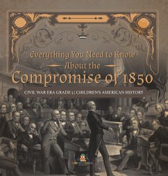 Everything You Need to Know About the Compromise of 1850   Civil War Era Grade 5   Children's American History - Baby