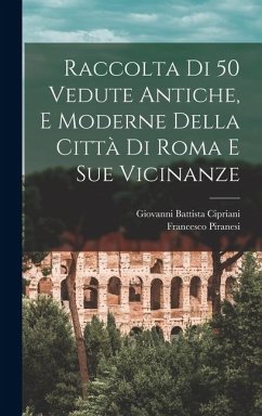 Cover Raccolta di 50 vedute antiche, e moderne della città di Roma e sue vicinanze