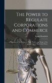The Power to Regulate Corporations and Commerce: A Discussion of the Existence, Basis, Nature, and Scope of the Common Law of the United States