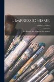 L'Impressionisme: Son histoire, son esthétique, ses maitres