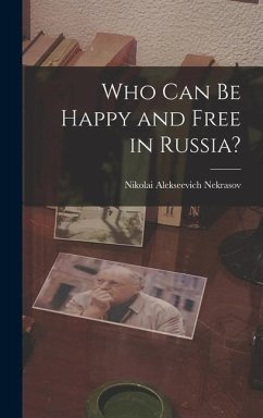 Who Can Be Happy and Free in Russia? - Nekrasov, Nikolai Alekseevich