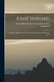 Kinsé Shiriaku: A History of Japan, From the First Visit of Commodore Perry in 1853