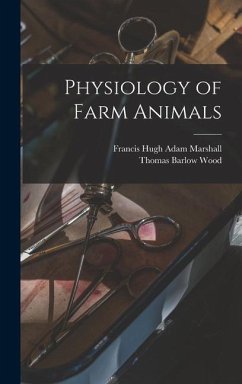 Physiology of Farm Animals - Wood, Thomas Barlow; Marshall, Francis Hugh Adam