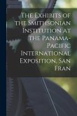 The Exhibits of the Smithsonian Institution at the Panama-Pacific International Exposition, San Fran