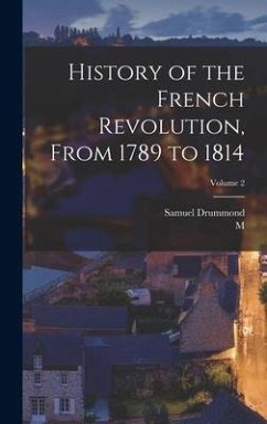 History of the French Revolution, From 1789 to 1814; Volume 2 - Mignet, M.; Drummond, Samuel