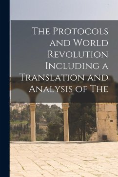 Cover The Protocols and World Revolution Including a Translation and Analysis of The
