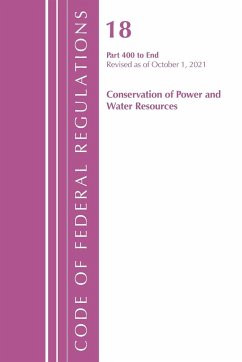 Code of Federal Regulations, Title 18 Conservation of Power and Water Resources 400-END, 2022 - Office Of The Federal Register (U.S.)