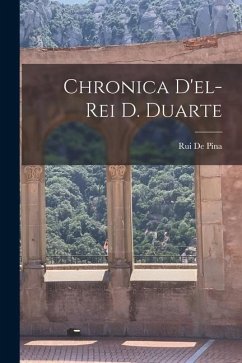 Chronica D'el-Rei D. Duarte - De Pina, Rui