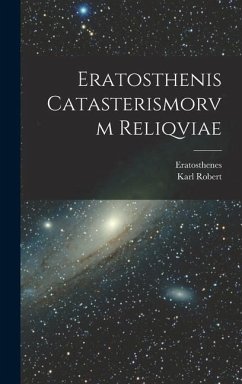 Eratosthenis Catasterismorvm Reliqviae - Robert, Karl; Eratosthenes