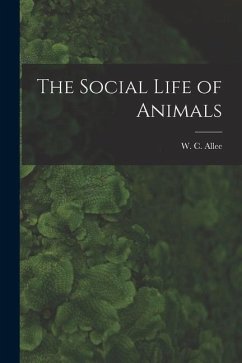 The Social Life of Animals - Allee, W. C.