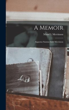 A Memoir: Augustus Summerfield Merrimon - Merrimon, Maud L.