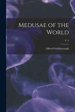 Medusae of the World; v. 3 - Mayor, Alfred Goldsborough