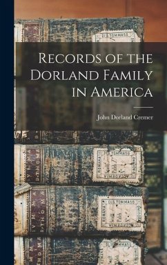 Records of the Dorland Family in America - Cremer, John Dorland