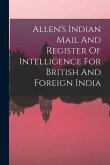 Allen's Indian Mail And Register Of Intelligence For British And Foreign India