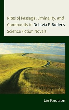 Rites of Passage, Liminality, and Community in Octavia E. Butler's Science Fiction Novels - Knutson, Lin