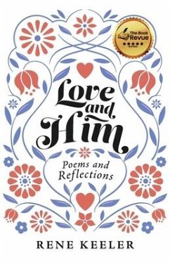 Love and Him: Poems and Reflections - Keeler, Rene