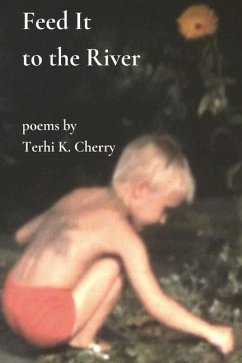 Feed It to the River - Cherry, Terhi K.