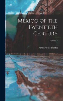 Mexico of the Twentieth Century; Volume 1 - Martin, Percy Falcke