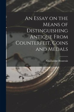 An Essay on the Means of Distinguishing Antique From Counterfeit, Coins and Medals - Beauvais, Guillaume