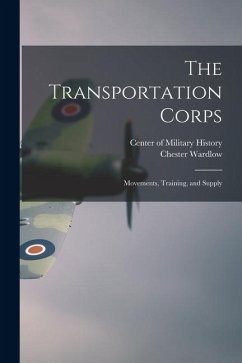 Cover The Transportation Corps: Movements, Training, and Supply