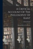 A Critical Account Of The Philosophy Of Kant: With An Historical Introduction
