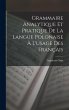 Grammaire Analytique Et Pratique De La... - Bild 1