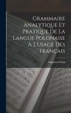 Grammaire Analytique Et Pratique De La Langue Polonaise À L'usage Des Français