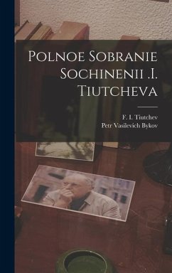 Polnoe Sobranie Sochinenii .i. Tiutcheva