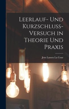 Leerlauf- und Kurzschluss-Versuch in Theorie und Praxis - Lassen La Cour, Jens