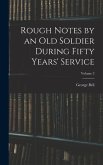 Rough Notes by an Old Soldier During Fifty Years' Service; Volume 2