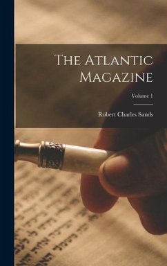 The Atlantic Magazine; Volume 1 - Sands, Robert Charles