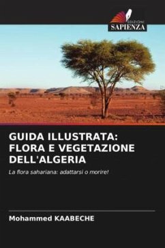 GUIDA ILLUSTRATA: FLORA E VEGETAZIONE DELL'ALGERIA - Kaabeche, Mohammed