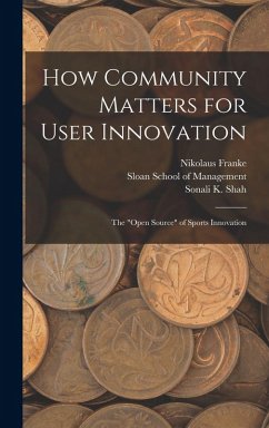 How Community Matters for User Innovation - Shah, Sonali K; Franke, Nikolaus