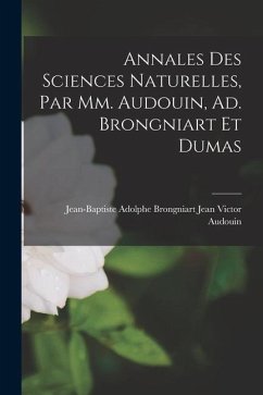 Annales des Sciences Naturelles, par mm. Audouin, Ad. Brongniart et Dumas - Victor Audouin, Adolphe Brongniart J.
