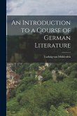An Introduction to a Course of German Literature