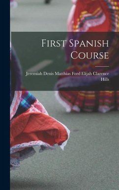 First Spanish Course - Clarence Hills, Jeremiah Denis Matthias