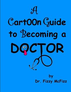A Cartoon Guide to Becoming a Doctor - McFizz, Fizzy