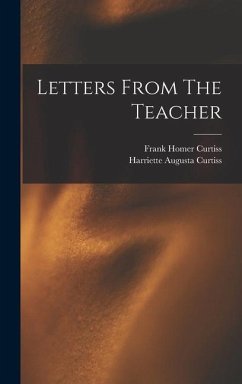 Letters From The Teacher - Curtiss, Harriette Augusta
