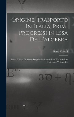 Origine, Trasporto In Italia, Primi Progressi In Essa Dell'algebra - Cossali, Pietro