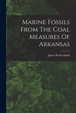 Marine Fossils From The Coal Measures Of Arkansas - Smith, James Perrin